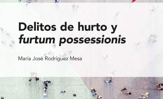 IMG La investigadora María José Rodríguez Mesa publica la monografía “Delitos de hurto y furtum possessionis”
